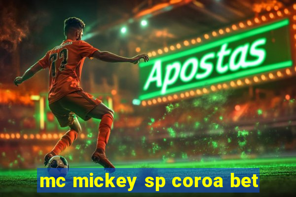 mc mickey sp coroa bet